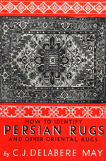 How to identify Persian Rugs and other oriental rugs by C. J. Delabere May