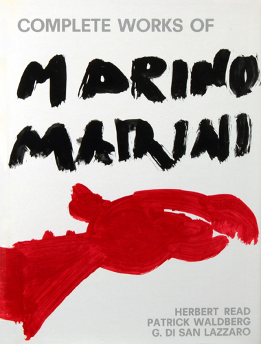 Complete Works of Marino Marini - Herbert Read, Patrick Waldberg, G. Di San Lazzaro - הפסל מרינו מריני